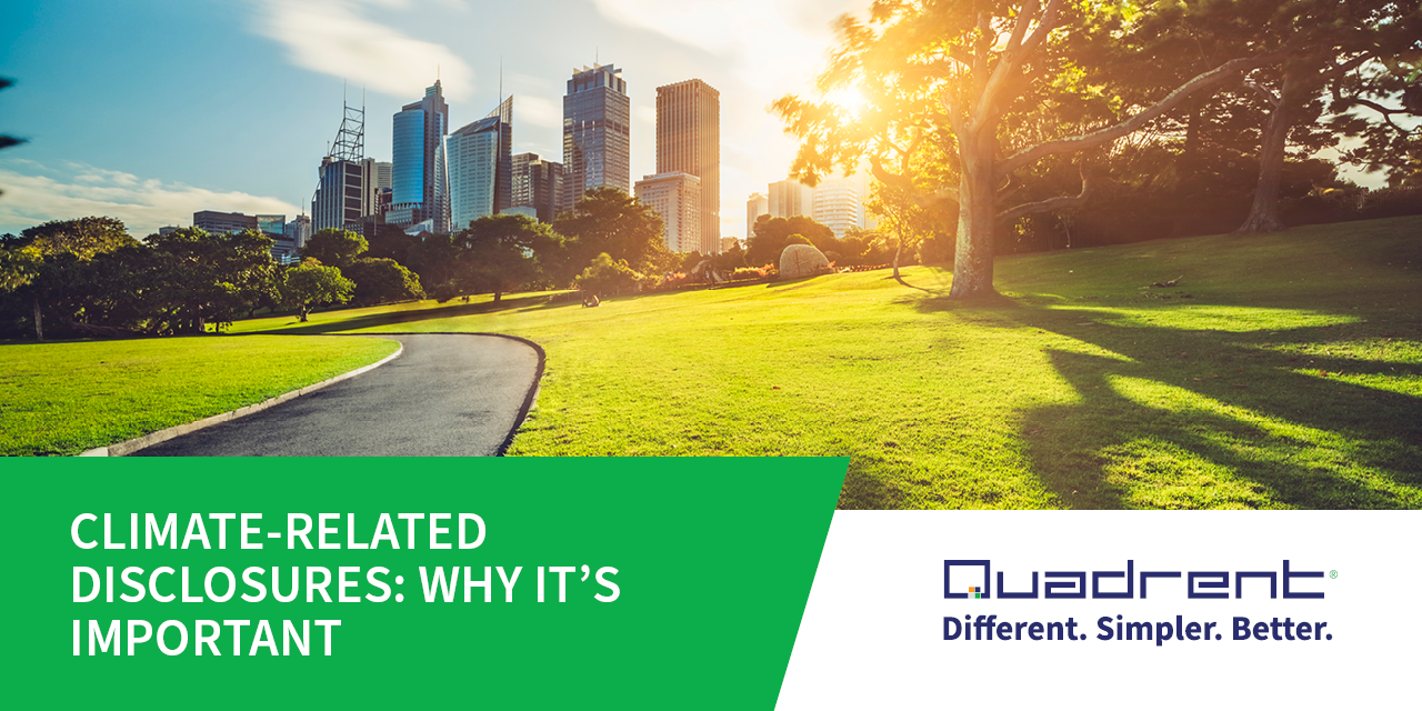 Climate-Related Disclosures: Why It’s Important and How Quadrent Can Help